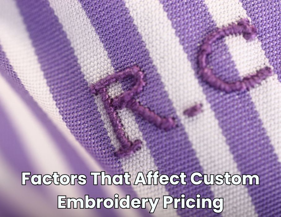 Factors That Affect Custom Embroidery Pricing