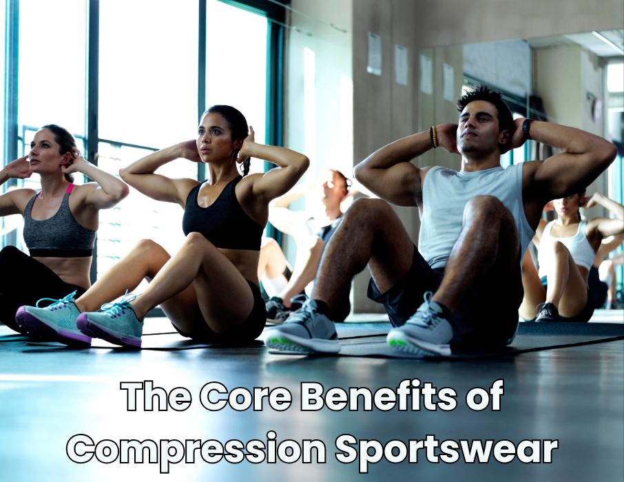 The Core Benefits of Compression Sportswear