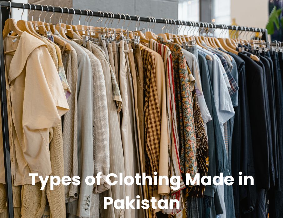 Types of Clothing Made in Pakistan