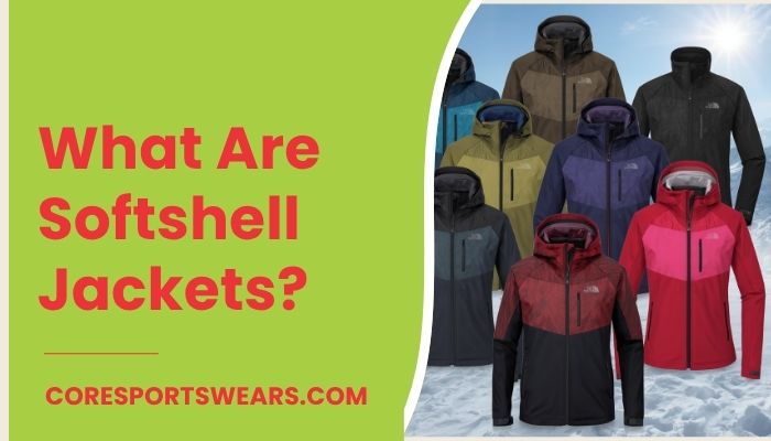 What Are Softshell Jackets?