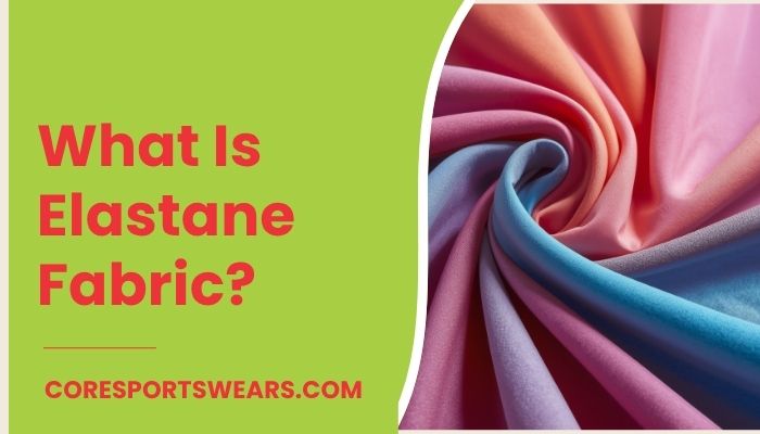 What Is Elastane Fabric