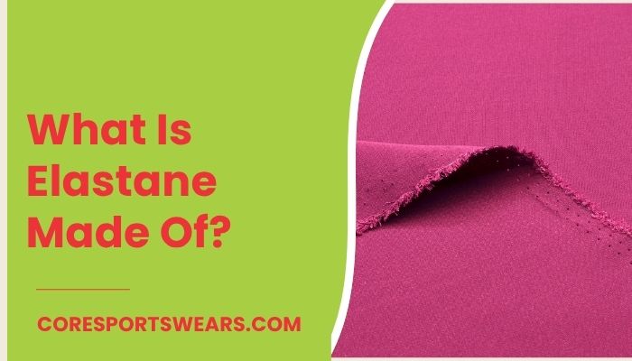 What Is Elastane Made Of?