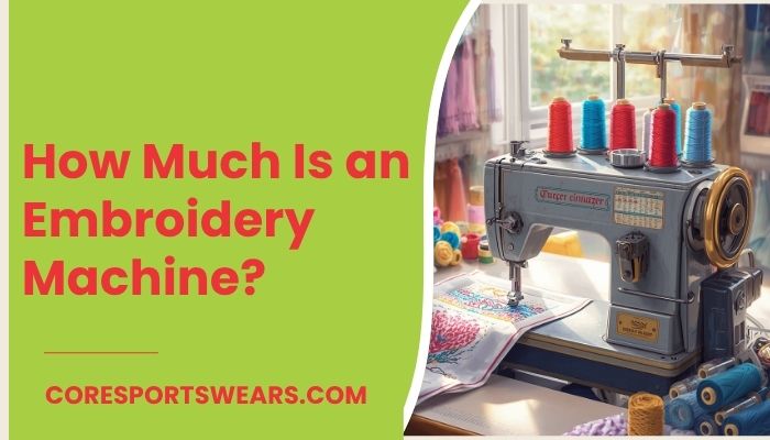 How Much Is an Embroidery Machine?